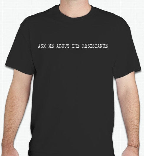 The Fifth Column Ask Me About The Resistance T-shirt Fashion