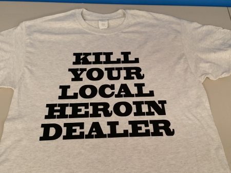 Kill Your Local Heroin Dealer T-shirt | Blasted Rat Online