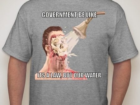 Flint Water Crisis Government Be Like Its A Law T-shirt Sale