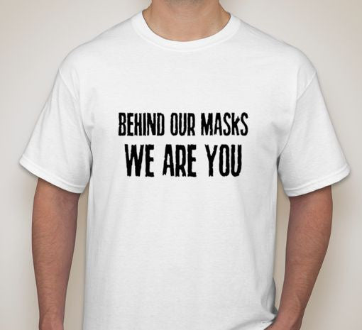 Anonymous Behind Our Masks We Are You T-shirt Hot on Sale