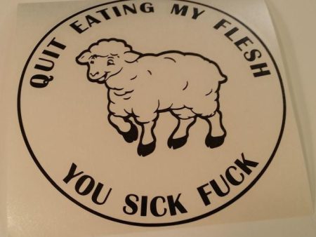 Quit Eating My Flesh You Sick Fuck Vegetarian Vegan Animal Rights ALF Sheep | Die Cut Vinyl Sticker Decal Sale