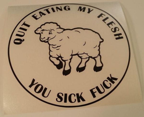 Quit Eating My Flesh You Sick Fuck Vegetarian Vegan Animal Rights ALF Sheep | Die Cut Vinyl Sticker Decal Sale