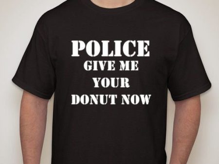 ACAB  Police Give Me Your Donut Now T-shirt Cheap