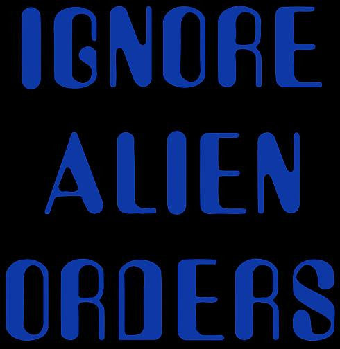 Halt And Catch Fire Ignore Alien Orders | Die Cut Vinyl Sticker Decal Supply