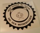 Quit Eating My Flesh You Sick Motherfucker Vegetarian Vegan Animal Rights ALF Pig | Die Cut Vinyl Sticker Decal For Sale