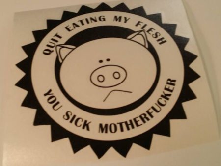 Quit Eating My Flesh You Sick Motherfucker Vegetarian Vegan Animal Rights ALF Pig | Die Cut Vinyl Sticker Decal For Sale