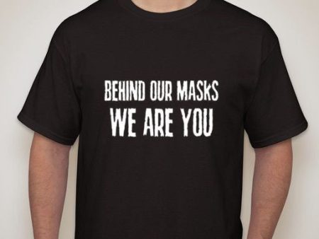 Anonymous Behind Our Masks We Are You T-shirt Hot on Sale