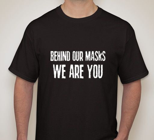 Anonymous Behind Our Masks We Are You T-shirt Hot on Sale