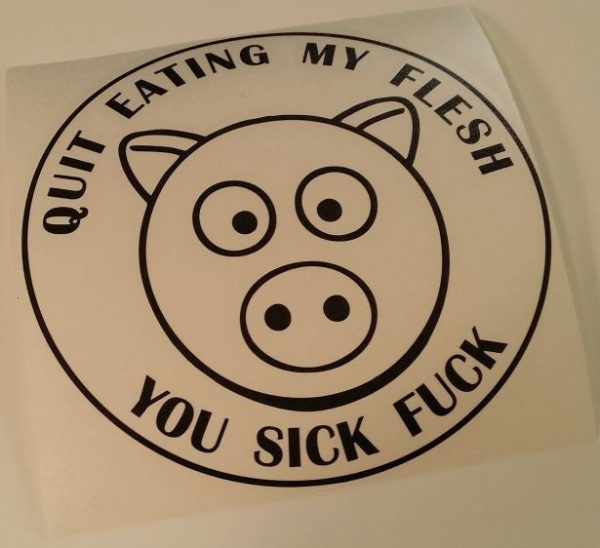 Quit Eating My Flesh You Sick Fuck Vegetarian Vegan Animal Rights ALF Pig | Die Cut Vinyl Sticker Decal Online now