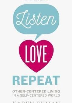 Listen, Love, Repeat: Other-Centered Living in a Self-Centered World on Sale