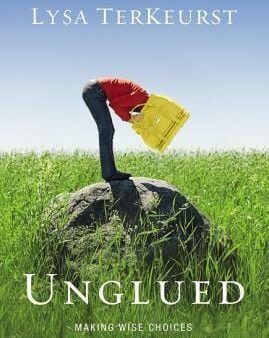 Unglued: Making Wise Choices In The Midst Of Raw Emotions For Sale