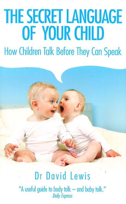 The Secret Language Of Your Child: How Children Talk Before They Can Speak on Sale