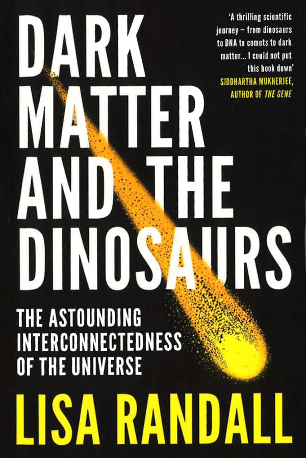 Dark Matter And The Dinosaurs: The Astounding Interconnectedness Of The Universe For Discount