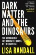 Dark Matter And The Dinosaurs: The Astounding Interconnectedness Of The Universe For Discount