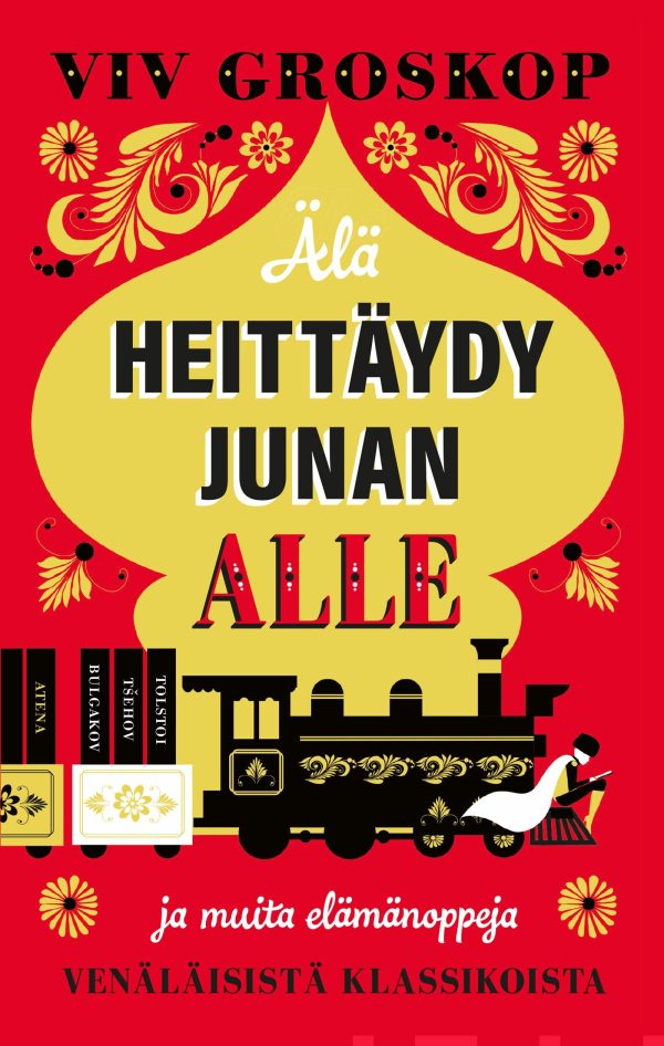 Älä heittäydy junan alle ja muita elämänoppeja venäläisistä klassikoista For Cheap