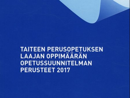 Taiteen perusopetuksen laajan oppimäärän opetussuunnitelman perusteet 2017 Sale