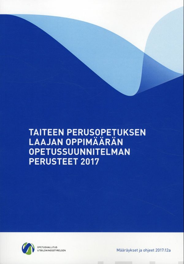 Taiteen perusopetuksen laajan oppimäärän opetussuunnitelman perusteet 2017 Sale