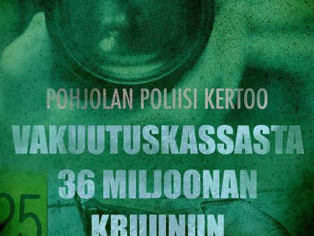 Vakuutuskassasta 36 miljoonan kruunun huijaus Online now