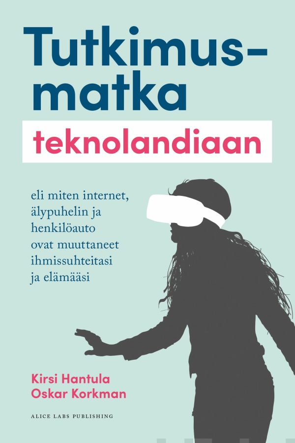 Tutkimusmatka teknolandiaan eli miten internet,  älypuhelin ja henkilöauto ovat muuttaneet ihmissuhteitasi ja elämääsi For Discount