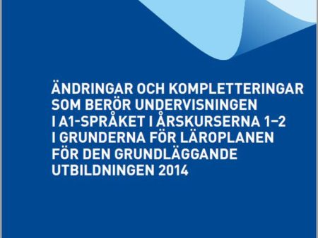 Ändringar och kompletteringar som berör undervisningen i A1-språket i årskurserna 1-2 i grunderna för läroplanen för den grundläggande utbildningen 2014 Online now