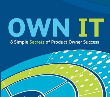 OWN IT - 8 Simple Secrets of Product Owner Success Hot on Sale