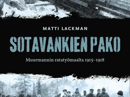 Sotavankien pako Muurmannin ratatyömaalta 1915-1918 Sale