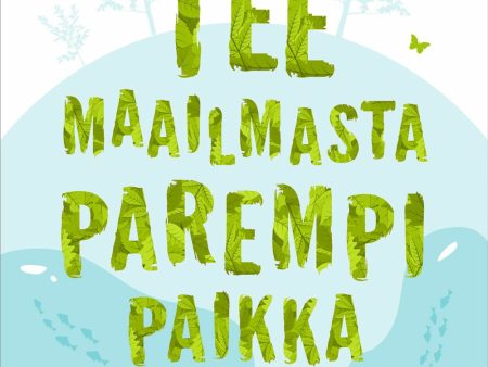 Tee maailmasta parempi paikka For Discount